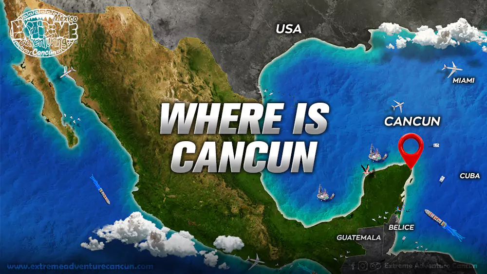 Where is Cancun, plan your adventure with us, enter here.