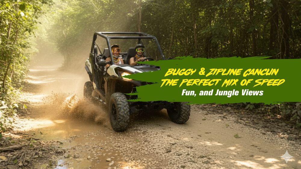 Buggy & Zipline Cancun