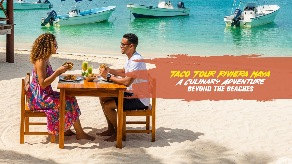Taco Tour Riviera Maya: A Culinary Adventure Beyond the Beaches - Extreme Adventure Cancun
